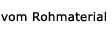 zum rohmaterial
